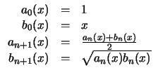 $\displaystyle \begin{array}{rcl}
a_0(x) & = & 1\\
b_0(x) & = & x \\
a_{n+1}(x...
...rac{ a_n(x) + b_n(x) }{2} \\
b_{n+1}(x) & = & \sqrt{a_n(x) b_n(x)}
\end{array}$