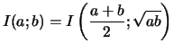 $\displaystyle I(a;b) = I \left( \frac{a+b}{2} ; \sqrt{ab} \right)
$