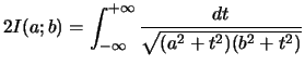 $\displaystyle 2 I(a;b) = \int_{-\infty}^{+\infty}{\frac{dt}{ \sqrt{ (a^2+t^2)(b^2+t^2) } } }
$