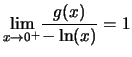 $\displaystyle \underset{x \rightarrow 0^+}{\lim} \frac{g(x)}{-\ln(x)} = 1
$