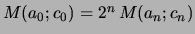 $ M(a_0;c_0) = 2^n   M(a_n;c_n)$