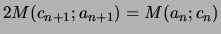 $\displaystyle 2 M( c_{n+1} ; a_{n+1} ) = M(a_n;c_n )
$