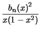 $\displaystyle \frac{{b_n(x)}^2}{x(1-x^2)}$