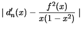 $\displaystyle \mid d_n'(x) - \frac{f^2(x)}{x(1-x^2)} \mid$