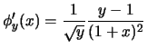 $\displaystyle \phi_y'(x) = \frac{1}{\sqrt{y}} \frac{y-1}{(1+x)^2}
$