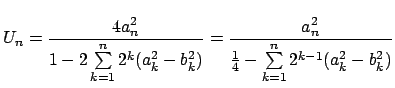 $\displaystyle U_n = \frac{4a_n^2}{1-2 \sum\limits_{k=1}^{n}{2^k (a_k^2 - b_k^2 )}}
= \frac{a_n^2}{\frac{1}{4} - \sum\limits_{k=1}^{n}{2^{k-1} (a_k^2 - b_k^2 )}}
$