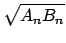 $\displaystyle \sqrt{A_n B_n}$