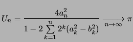 $\displaystyle U_n = \frac{4a_n^2}{1-2 \sum\limits_{k=1}^{n}{2^k (a_k^2 - b_k^2 )}}
\xrightarrow[n \to \infty]{} \pi
$