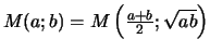 $ M(a;b) = M \left( \frac{a+b}{2};\sqrt{ab} \right) $